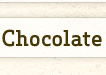 Chocolate